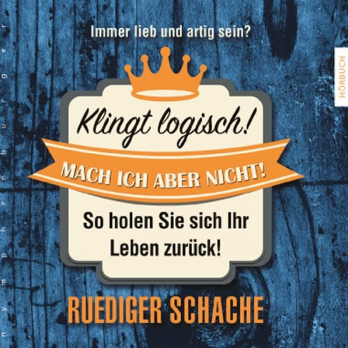 Ruediger Schache - Klingt logisch! Mach ich aber nicht