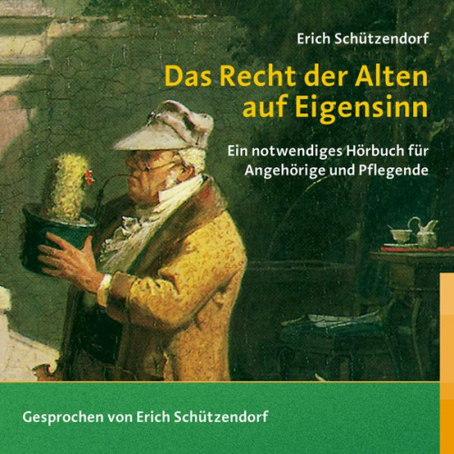 Erich Schützendorf - Das Recht der Alten auf Eigensinn (Hörbuch)