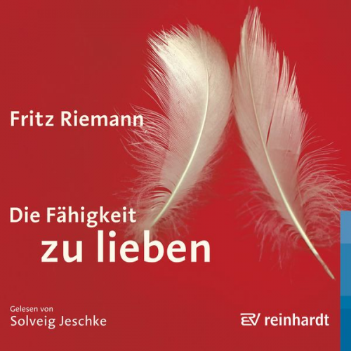 Fritz Riemann - Die Fähigkeit zu lieben (Hörbuch)