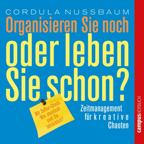 Cordula Nussbaum - Organisieren Sie noch oder leben Sie schon?