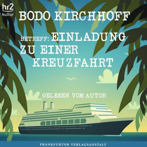 Bodo Kirchhoff - Betreff: Einladung zu einer Kreuzfahrt