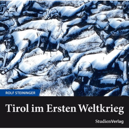 Rolf Steininger - Tirol im Ersten Weltkrieg