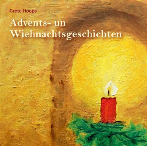 Grete Hoops - Advents- un Wiehnachtsgeschichten