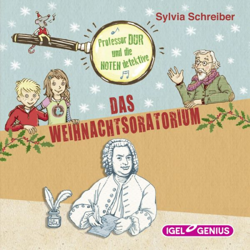 Sylvia Schreiber - Professor Dur und die Notendetektive. Das Weihnachtsoratorium