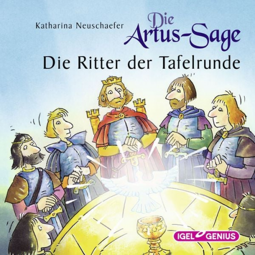 Katharina Neuschaefer - Die Artus-Sage. Die Ritter der Tafelrunde