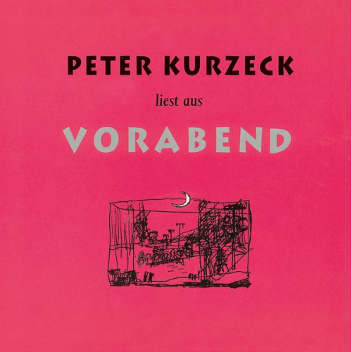 Peter Kurzeck - Peter Kurzeck liest aus Vorabend