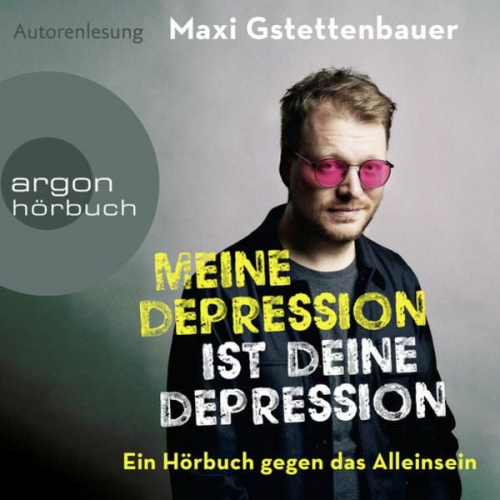 Maxi Gstettenbauer - Meine Depression ist deine Depression