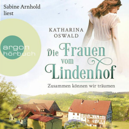 Katharina Oswald - Die Frauen vom Lindenhof - Zusammen können wir träumen