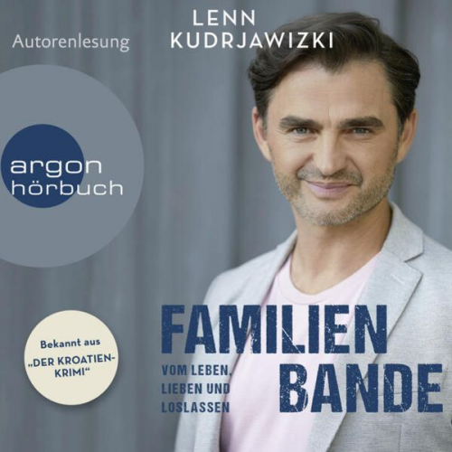 Lenn Kudrjawizki - Familienbande - Vom Leben, Lieben und Loslassen