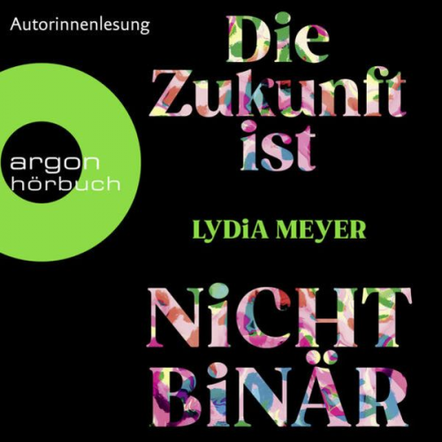 Lydia Meyer - Die Zukunft ist nicht binär