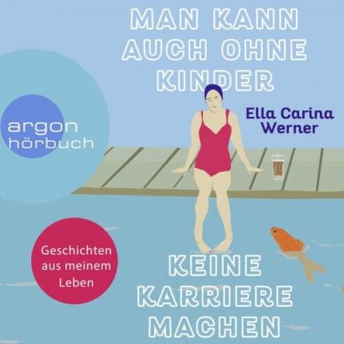 Ella Carina Werner - Man kann auch ohne Kinder keine Karriere machen