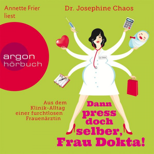 Josefine Chaos - Dann press doch selber, Frau Dokta!