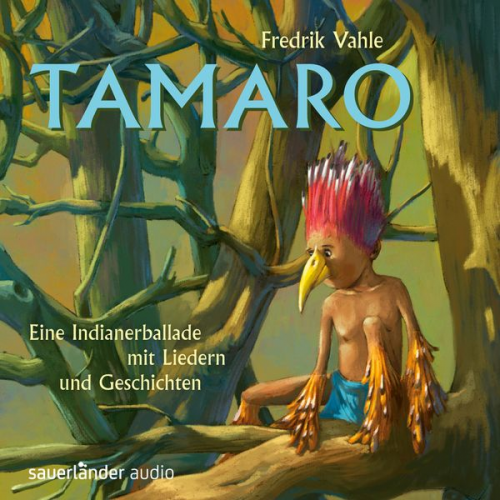 Fredrik Vahle - Tamaro - Eine Indianerballade mit Liedern und Geschichten