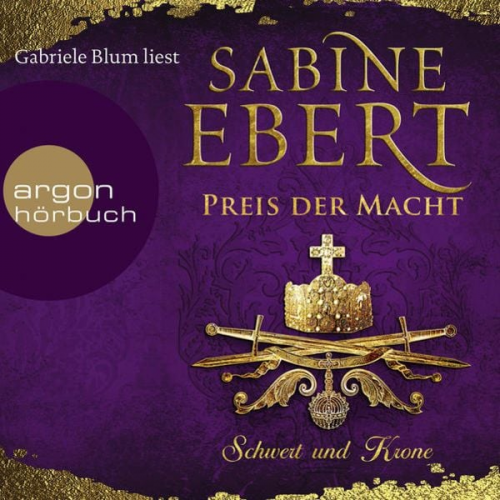 Sabine Ebert - Schwert und Krone – Preis der Macht