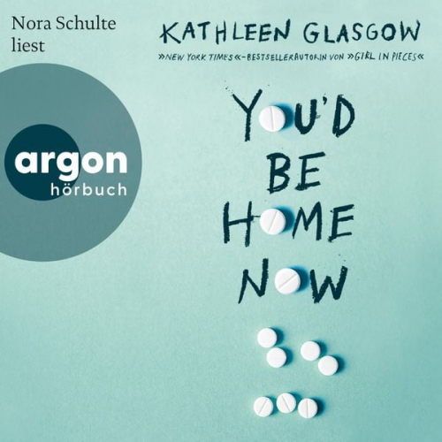 Kathleen Glasgow - You'd Be Home Now