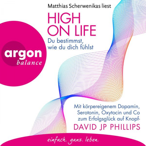 David JP Phillips - High on Life: Du bestimmst, wie du dich fühlst