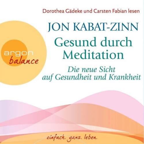 Jon Kabat Zinn - Die neue Sicht auf Gesundheit und Krankheit & Stress (Teil 2 & 3)