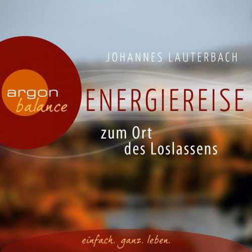 Johannes Lauterbach - Energiereise zum Ort des Loslassens