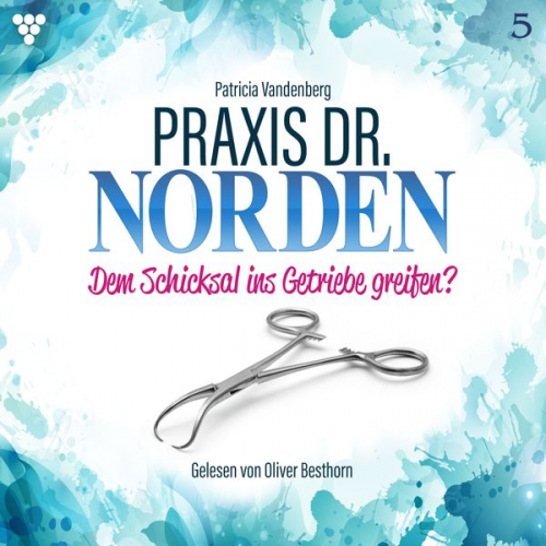 Patricia Vandenberg - Praxis Dr. Norden 5 - Arztroman