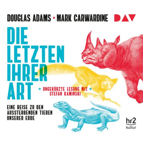 Douglas Adams Mark Carwardine - Die Letzten ihrer Art. Eine Reise zu den aussterbenden Tieren unserer Erde