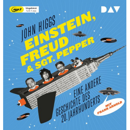 John Higgs - Einstein, Freud & Sgt. Pepper – Eine andere Geschichte des 20. Jahrhunderts