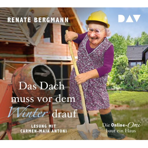 Renate Bergmann - Das Dach muss vor dem Winter drauf. Die Online-Omi baut ein Haus