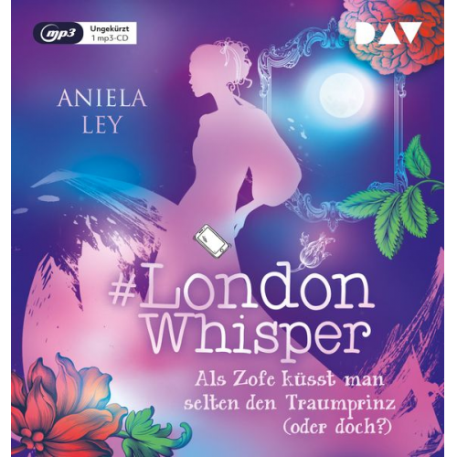 Aniela Ley - #London Whisper – Teil 3: Als Zofe küsst man selten den Traumprinz (oder doch?)