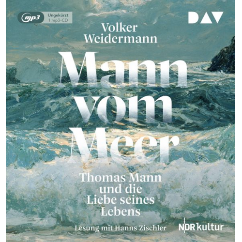 Volker Weidermann - Mann vom Meer. Thomas Mann und die Liebe seines Lebens