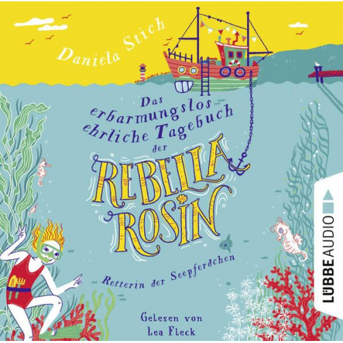 Daniela Stich - Das erbarmungslos ehrliche Tagebuch der Rebella Rosin - Retterin der Seepferdchen