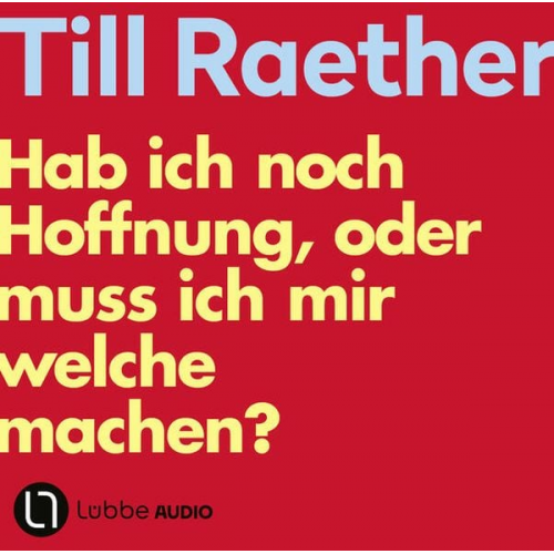 Till Raether - Hab ich noch Hoffnung, oder muss ich mir welche machen?