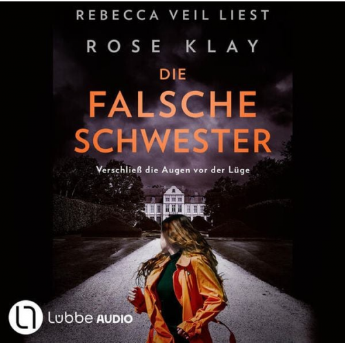 Rose Klay - Die falsche Schwester - Verschließ die Augen vor der Lüge