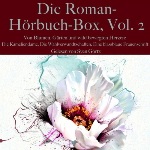 Franz Werfel Johann Wolfgang von Goethe Alexandre Dumas - Die Roman-Hörbuch-Box, Vol. 2: Von Blumen, Gärten und wild bewegten Herzen