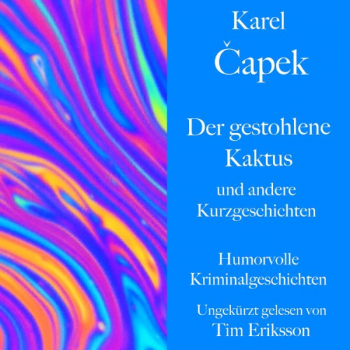 Karel Čapek - Karel Čapek: Der gestohlene Kaktus und andere Kurzgeschichten