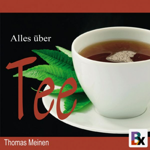 Thomas Meinen - Wissenswertes über Tee