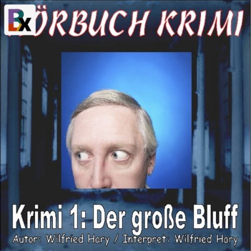 Wilfried Hary - Krimi 001: Der große Bluff