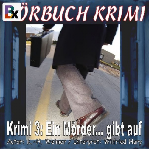 K.-H. Weimer - Hörbuch Krimi 003: Ein Mörder... gibt auf