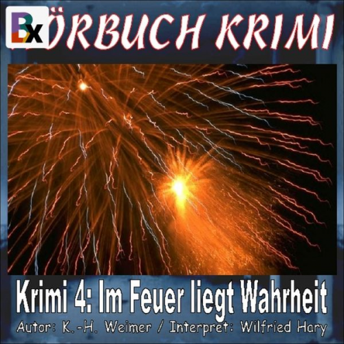 K.-H. Weimer - Hörbuch Krimi 004: Im Feuer liegt Wahrheit