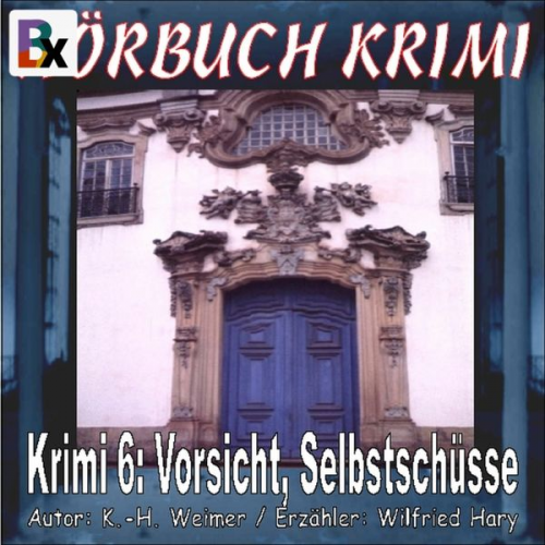 K.-H. Weimer - Hörbuch Krimi 006: Vorsicht, Selbstschüsse