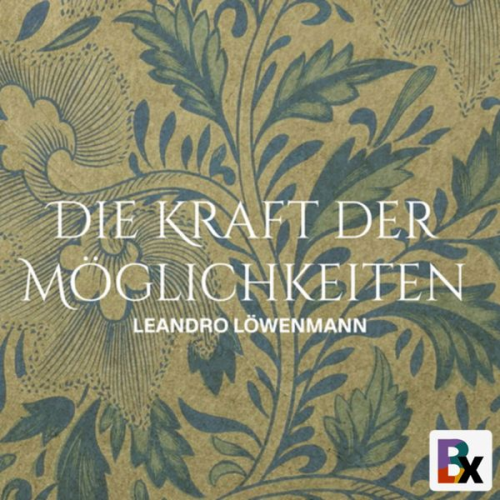 Leandro Löwenmann - Die Kraft der Möglichkeiten