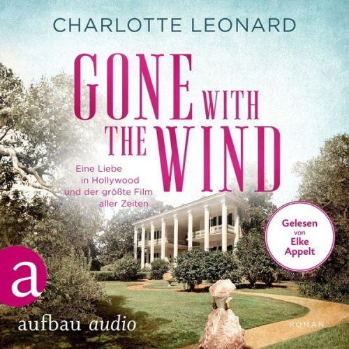 Charlotte Leonard - Gone with the Wind - Eine Liebe in Hollywood und der größte Film aller Zeiten