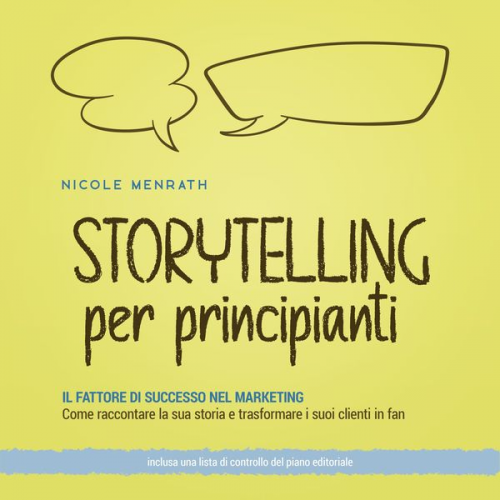 Nicole Menrath - Storytelling per principianti: Il fattore di successo nel marketing Come raccontare la sua storia e trasformare i suoi clienti in fan - inclusa una li