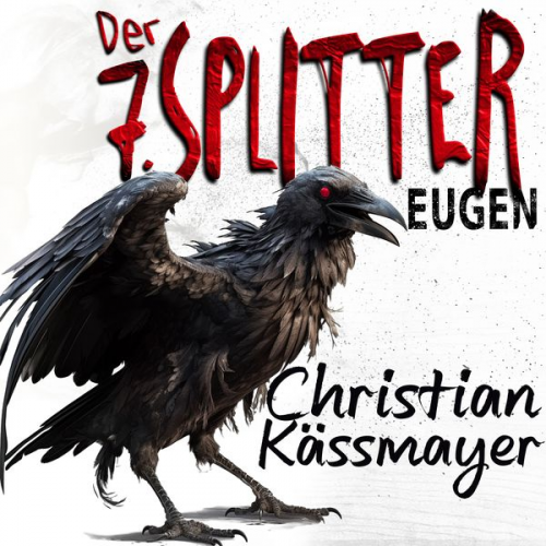 Christian Kässmayer - Eugen – Der 7. Splitter: Mystery trifft Horrorthriller - ein Roman, der dich aus dieser Welt reißt.