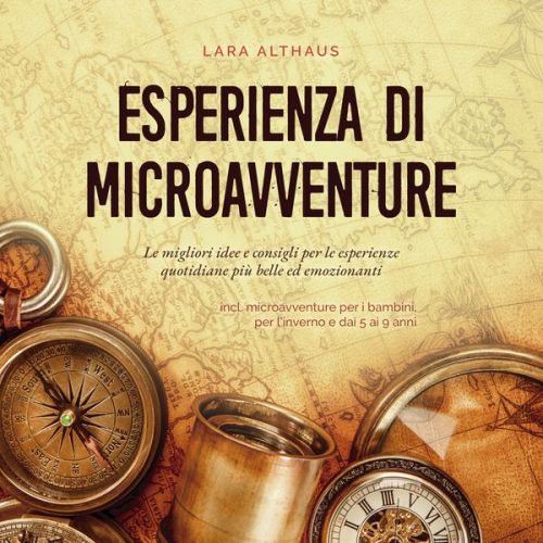 Lara Althaus - Esperienza di microavventure Le migliori idee e consigli per le esperienze quotidiane più belle ed emozionanti incl. microavventure per i bambini, per