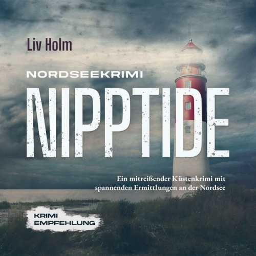 Liv Holm - Nordseekrimi Nipptide: Ein mitreißender Küstenkrimi mit spannenden Ermittlungen an der Nordsee - Krimi Empfehlung