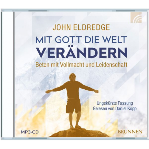 John Eldredge - Mit Gott die Welt verändern