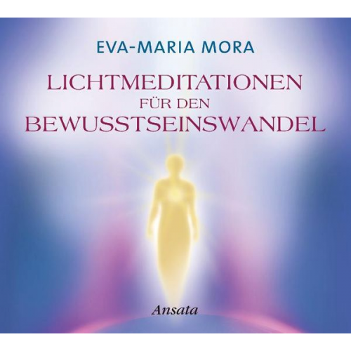 Eva-Maria Mora - Lichtmeditationen für den Bewusstseinswandel CD