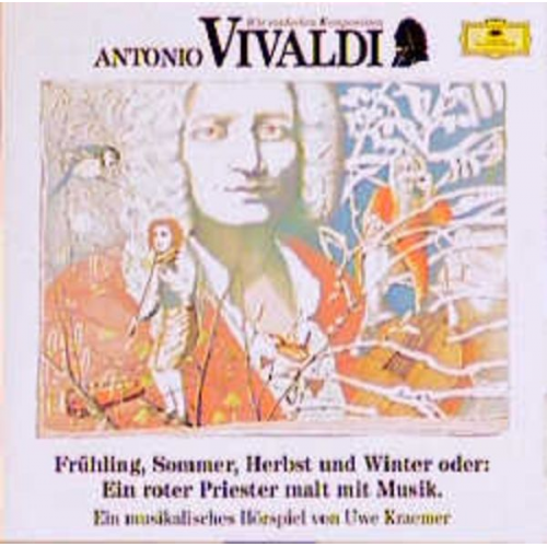 Uwe Kraemer - Antonio Vivaldi - Frühling, Sommer, Herbst und Winter oder: Ein roter Priester malt mit Musik