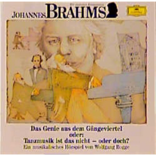 Wolfgang Rogge - Johannes Brahms - Das Genie aus dem Gängeviertel oder Tanzmusik ist das nicht - oder doch?