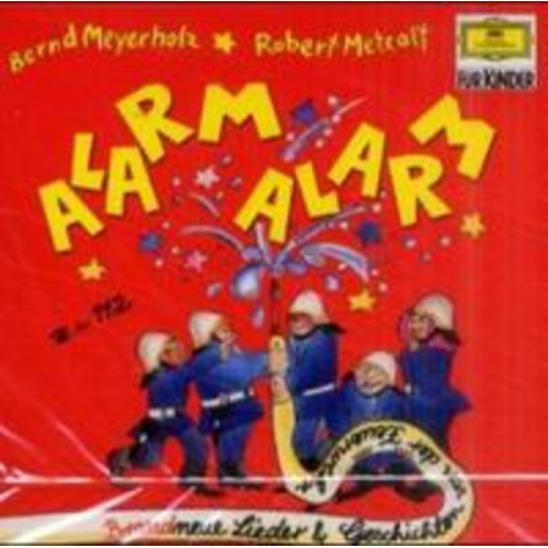 Bernd Meyerholz Robert Metcalf - Alarm, Alarm. Brandneue Lieder & Geschichten von der Feuerwehr