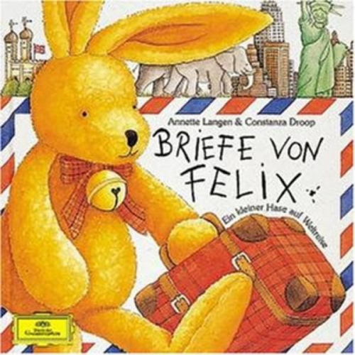 Annette Langen Constanza Droop - Briefe von Felix: Ein kleiner Hase auf Weltreise